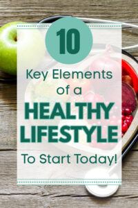 10 key elements of a healthy lifestyle to start today!