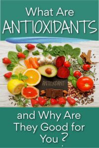 What are antioxidants and why are they good for you? 