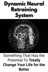 Dynamic Neural Retraining System: something that has the potential to totally change your life for the better. 