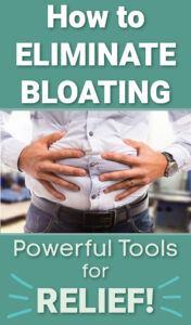 How to eliminate bloating: powerful tools for relief. 